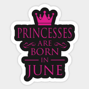 PRINCESS BIRTHDAY PRINCESSES ARE BORN IN JUNE Sticker